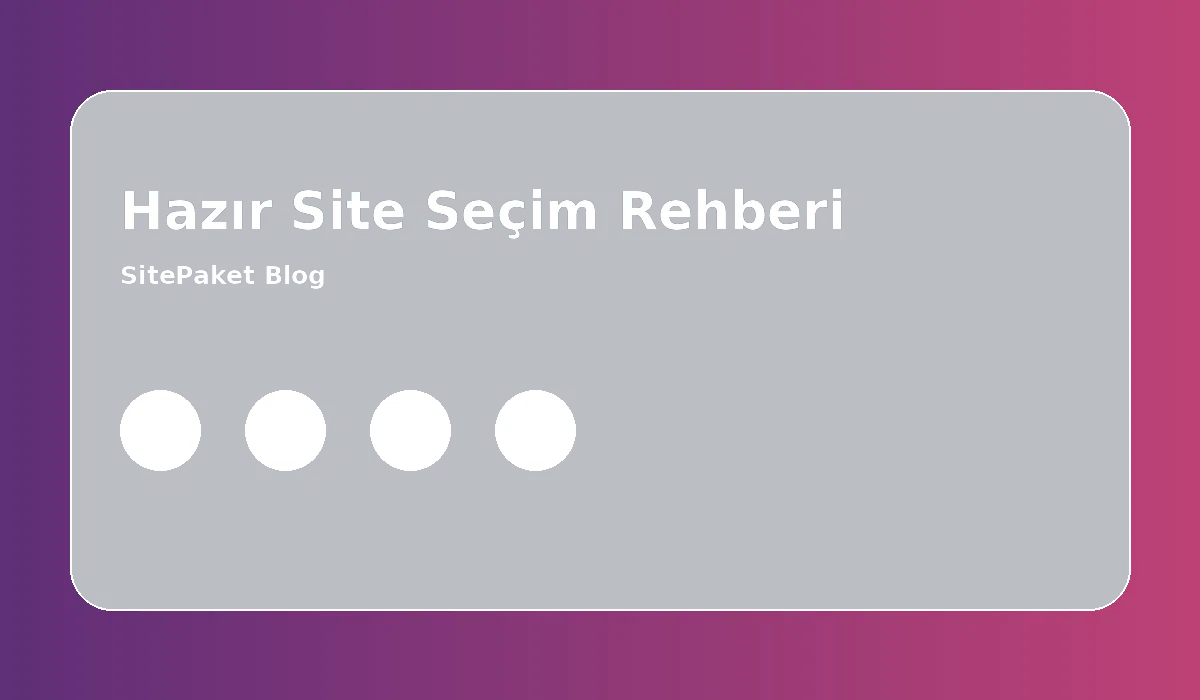 Hazır Web Sitesi Seçerken 7 Kritik Nokta