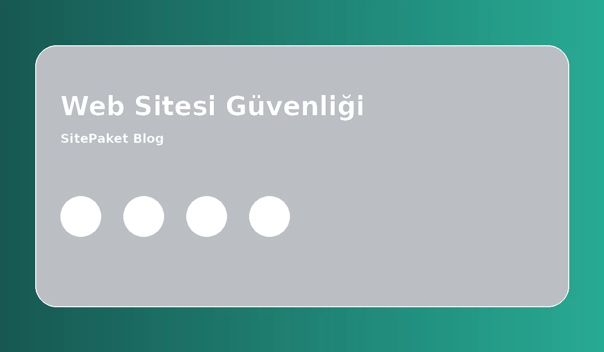 Web Sitesi Güvenliğinde Temel Kontrol Listesi